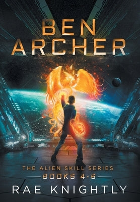 Ben Archer (The Alien Skill Series, Books 4-6) by Knightly, Rae