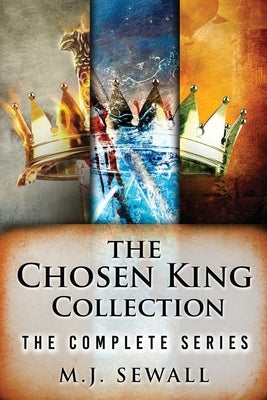 The Chosen King Collection: The Complete Series by Sewall, M. J.
