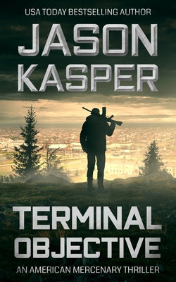 Terminal Objective: A David Rivers Thriller by Kasper, Jason