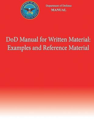 DoD Manual for Written Material: Examples and Reference Material (DoD 5110.04-M-V2) by Defense, Department Of