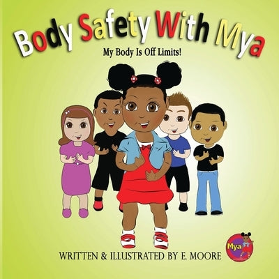 Body Safety with Mya: My Body Is Off Limits! by Moore, E.