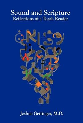 Sound and Scripture: Reflections of a Torah Reader by Gettinger, Joshua