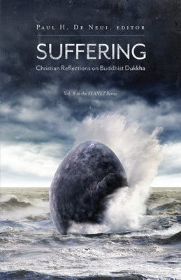 Suffering: Christian Reflections on the Buddhist Dukkha by De Neui, Paul H.
