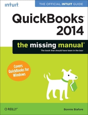 QuickBooks 2014: The Missing Manual: The Official Intuit Guide to QuickBooks 2014 by Biafore, Bonnie