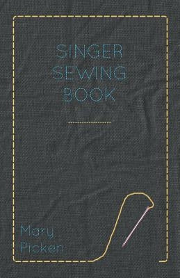 Singer Sewing Book by Picken, Mary
