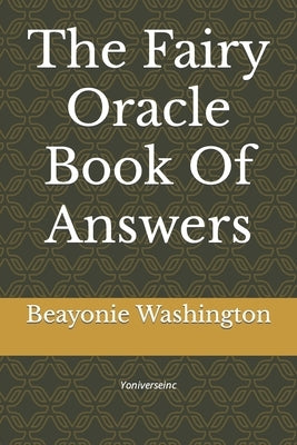 The Fairy Oracle Book Of Answers by Washington, Beayonie