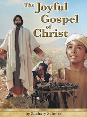 The Joyful Gospel of Christ by Schertz, Zachary