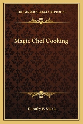 Magic Chef Cooking by Shank, Dorothy E.