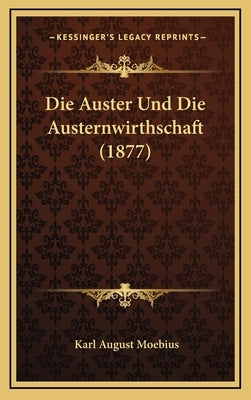 Die Auster Und Die Austernwirthschaft (1877) by Moebius, Karl August