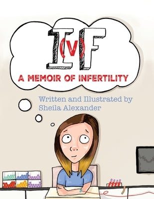 If: A Memoir of Infertility by Alexander, Sheila