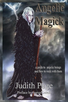 Angelic Magick: A Guide to Angelic Beings and How to Walk with Them by Page, Judith