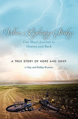 When Lightning Strikes: One Man's Journey to Heaven and Back: A True Story of Hope and Grief by Brunson, Bobby