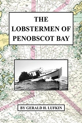 The Lobstermen of Penobscot Bay by Lufkin, Gerald H.
