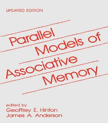 Parallel Models of Associative Memory: Updated Edition by Hinton, Geoffrey E.