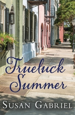 Trueluck Summer: Southern Historical Fiction (A Lowcountry Novel) by Gabriel, Susan