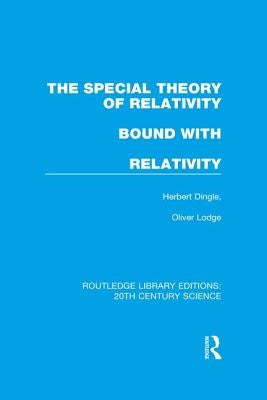 The Special Theory of Relativity bound with Relativity: A Very Elementary Exposition by Dingle, Herbert