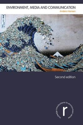 Environment, Media and Communication by Hansen, Anders