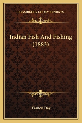 Indian Fish And Fishing (1883) by Day, Francis