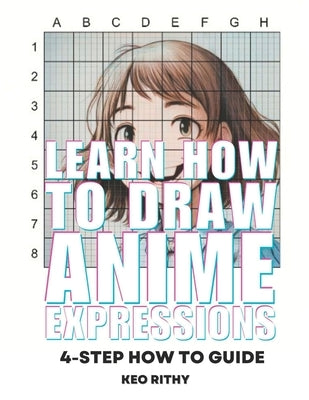 Learn How To Draw Anime Expressions: 4-Step How To Guide by Rithy, Keo