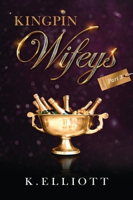 Kingpin Wifeys Vol. 3 by Elliott, K.