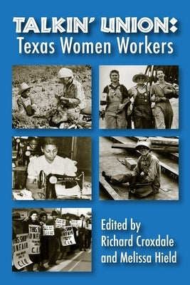 Talkin' Union: Texas Women Workers by Croxdale, Richard