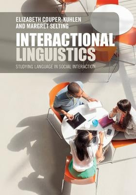 Interactional Linguistics by Couper-Kuhlen, Elizabeth