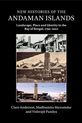 New Histories of the Andaman Islands by Anderson, Clare