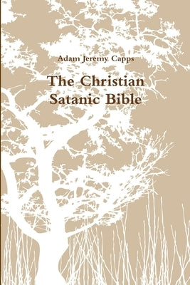 The Christian Satanic Bible by Jeremy Capps, Adam
