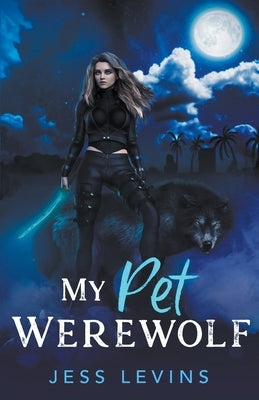 My Pet Werewolf by Levins, Jess