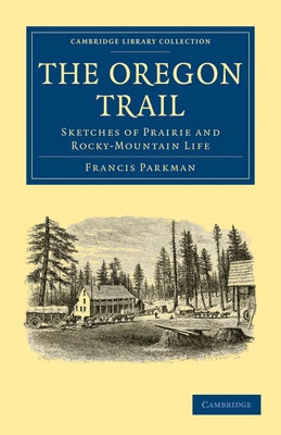 The Oregon Trail by Parkman, Francis