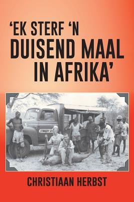 'Ek Sterf 'n Duisend Maal in Afrika' by Herbst, Christiaan