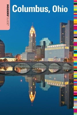 Insiders' Guide(R) to Columbus, Ohio by Kelley, Shawnie