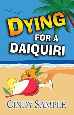 Dying for a Daiquiri by Sample, Cindy