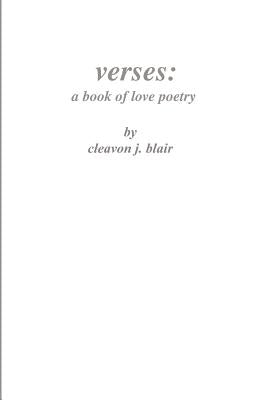 Verses: A Book of Love Poetry by Blair, Cleavon J.