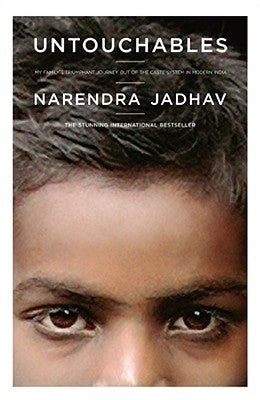 Untouchables: My Family's Triumphant Journey Out of the Caste System in Modern India by Jadhav, Narendra