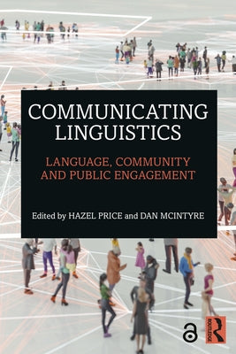 Communicating Linguistics: Language, Community and Public Engagement by Price, Hazel