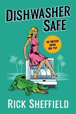 Dishwasher Safe by Sheffiel, Rick