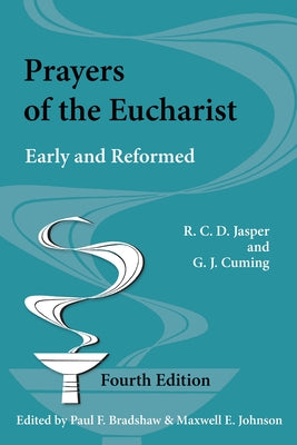 Prayers of the Eucharist: Early and Reformed by Jasper, R. C. D.