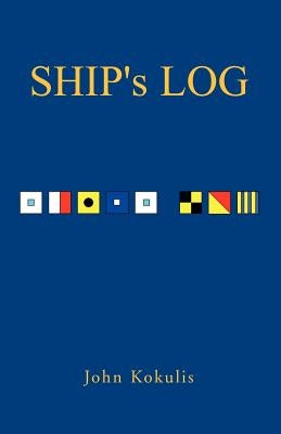 Ship's Log by Kokulis, John