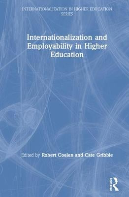 Internationalization and Employability in Higher Education by Coelen, Robert