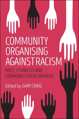 Community Organising Against Racism: 'Race', Ethnicity and Community Development by Gregory, Rob