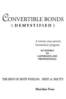 Convertible Bonds (Demystified) by Sheridan, Yvon
