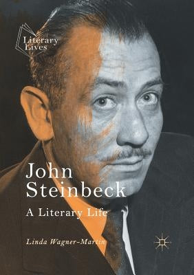 John Steinbeck: A Literary Life by Wagner-Martin, Linda