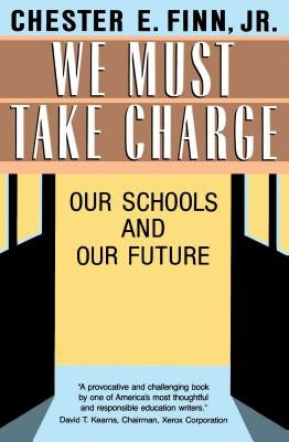 We Must Take Charge: Our Schools and Our Future by Finn Jr, Chester E.