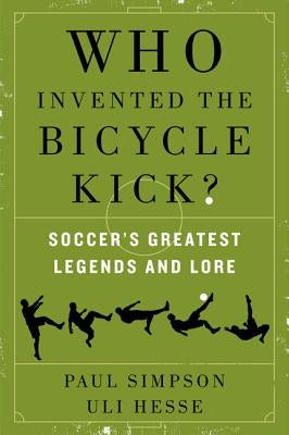 Who Invented the Bicycle Kick? by Simpson, Paul