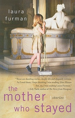 Mother Who Stayed: Stories by Furman, Laura