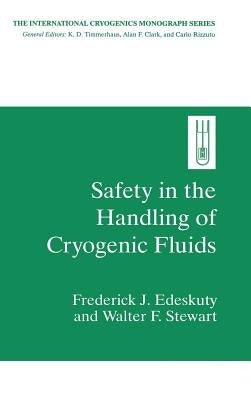 Safety in the Handling of Cryogenic Fluids by Edeskuty, Frederick J.