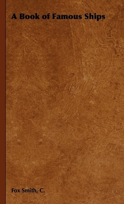 A Book of Famous Ships by Smith, C. Fox