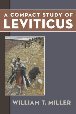 A Compact Study of Leviticus by Miller, William Thomas