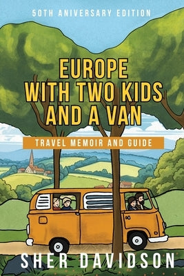 Europe with Two Kids and a Van: Travel Memoir and Guide by Davidson, Sher